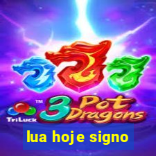 lua hoje signo